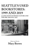 Seattle&#039;s Used Bookstores - 1999 and 2019: A Love Note to Book Culture and the Pre-Digital Age