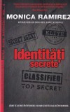 Monica Ramirez - Identitati secrete. Cand te afunzi in intuneric, nu mai exista