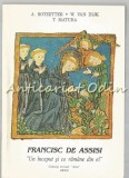 Cumpara ieftin Francisc de Assisi - Un Inceput si Ce Ramane, A. Rotzetter, W. Van Dijk, T. Matura, Editura Arca, 1994, 276 Pagini