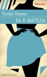 Cumpara ieftin Ea e Matilda/Ioan Claudiu Pipirigeanu