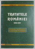 TRATATELE ROMANIEI 1990- 1997 , EVIDENTA CRONOLOGICA , CLASIFICARE PE DOMENII de ADRIAN NASTASE , 1998