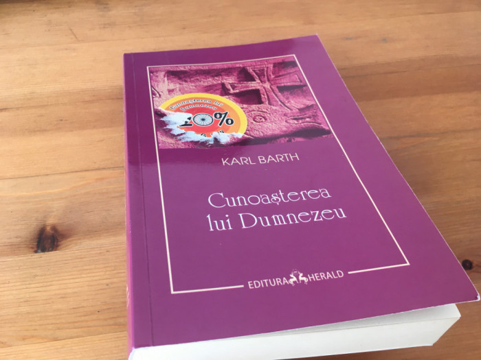 KARL BARTH, CUNOASTEREA SI SLUJIREA LUI DUMNEZEU CONFORM INVATATURII REFORMATE