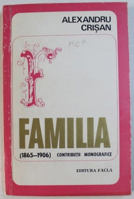 FAMILIA ( 1865 - 1906 ) - CONTRIBUTII MONOGRAFICE de ALEXANDRU CRISAN , 1973 foto