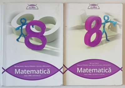 MATEMATICA , MANUAL PENTRU CLASA A VIII -A SEMESTRELE I - II , DOUA VOLUME de MIRCEA FIANU ...DUMITRU SAVULESCU , 2015 , PREZINTA HALOURI DE APA * foto