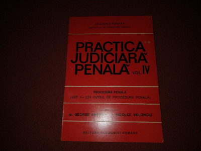 PRACTICA JUDICIARA PENALA (VOL.4) - GEORGE ANTONIU, N. VOLONCIU foto