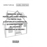 Indreptar tehnic pentru evaluarea imediata, la pretul zilei, a costurilor elementelor si constructiilor de locuinte (decembrie 2025) - Aurel Cristian,