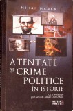 ATENTATE SI CRIME POLITICE IN ISTORIE-MIHAI MANEA-339072