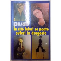 IN CATE FELURI SE POATE SUFERI DIN DRAGOSTE de RODICA GRINDEA , 1997,