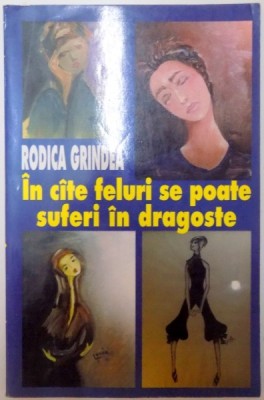 IN CATE FELURI SE POATE SUFERI DIN DRAGOSTE de RODICA GRINDEA , 1997, foto