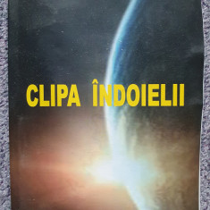 Clipa indoielii, Viorel Dinescu, dedicatie si autograf autor, Craiova 2014, 112p
