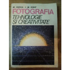 FOTOGRAFIA , TEHNOLOGIE SI CREATIVITATE de M. VARGA , I.M. IOSIF , 1986