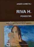 Cumpara ieftin Riva H. Povestiri - 2011 - Arber Ahmetaj (AR92)
