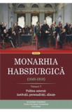 Monarhia habsburgica 1848-1918 Vol.5 Politica externa: institutii, personalitati, aliante