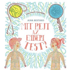 Mit rejt az emberi test? - Aina Bestard