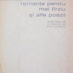 ROMANTE PENTRU MAI TARZIU SI ALTE POEZII