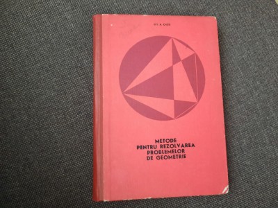 METODE PENTRU REZOLVAREA PROBLEMELOR DE GEOMETRIE - Gh. A. Chitei RF3 foto