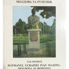 T. Gh. Rendiuk - Hatmanul Ucrainei Ivan Mazepa - Moldova și România (semnată) (editia 2008)