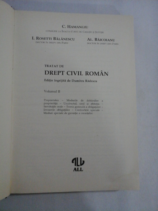 TRATAT DE DREPT CIVIL ROMAN vol.II - C.HAMANGIU; I. ROSETTI BALANESCU; l. BAICOIANU