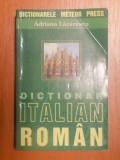 DICTIONAR ITALIAN-ROMAN de ADRIANA LAZARESCU , Bucuresti 2003