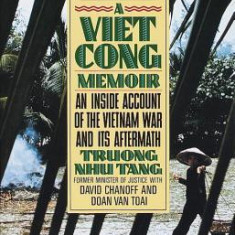 A Vietcong Memoir: An Inside Account of the Vietnam War and Its Aftermath