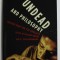 THE UNDEAD AND PHILOSOPHY - CHICKEN SOUP FOR SOULLESS , edited by RICHARD GREENE and K. SILEM MOHAMMAD , 2006