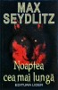 Max Seydlitz - Noaptea cea mai lunga, Editura Lider, 2007, Romana, 592 pagini, Carte politista, Stare Foarte Buna