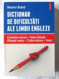 &quot;DICTIONAR DE DIFICULTATI ALE LIMBII ENGLEZE&quot;, Ileana Baird, 2016