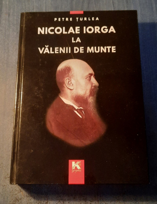 Nicolae Iorga la Valenii de Munte Petre Turlea