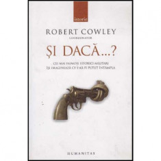 Robert Cowley - Si daca&amp;hellip;? Cei mai faimosi istorici militari isi imagineaza ce s-ar fi putut intampla - 125934 foto