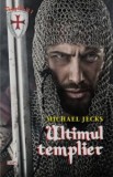 Ultimul Templier - Michael Jecks, Carte Aventura Beletristica