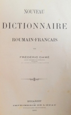NOUVEAU DICTIONNAIRE ROUMAIN FRANCAIS par FREDERIC DAME,4 VOL - BUCURESTI, 1893 foto