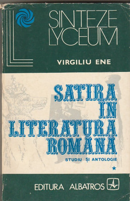 VIRGILIU ENE - SATIRA IN LITERATURA ROMANA VOLUMUL 1 foto