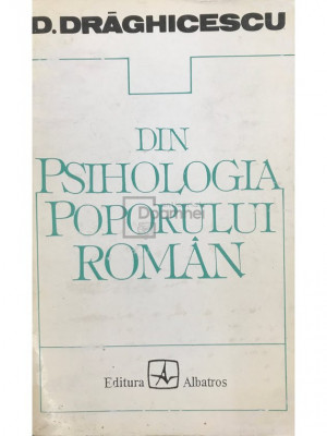D. Drăghicescu - Din psihologia poporului rom&amp;acirc;n (editia 1996) foto