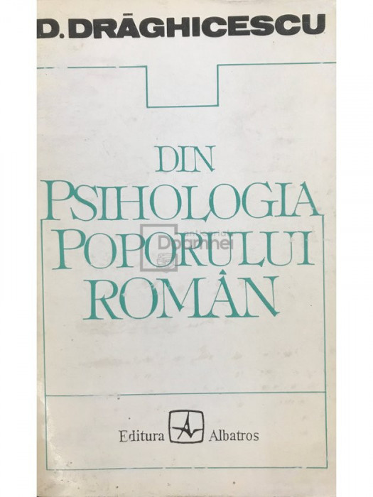 D. Drăghicescu - Din psihologia poporului rom&acirc;n (editia 1996)