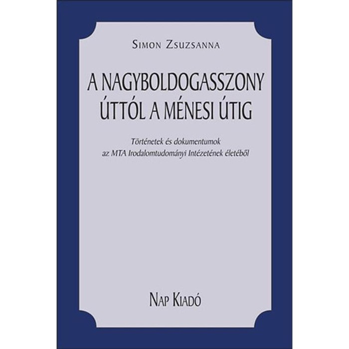 A Nagyboldogasszony &uacute;tt&oacute;l a M&eacute;nesi &uacute;tig - Simon Zsuzsanna
