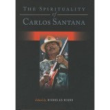 The Spirituality of Carlos Santana - Nicholas Nigro