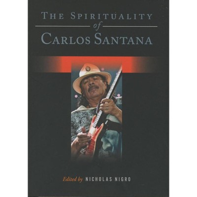 The Spirituality of Carlos Santana - Nicholas Nigro foto