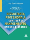 Dezvoltarea profesională continuă și managementul carierei didactice - Paperback brosat - Horațiu Catalano, Ion Albulescu - Didactica Publishing House