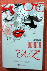 Iubirea de la A la Z. Alfabetul relatiilor. Editura Bookzone, 2017 - Andrei Vulpescu