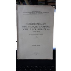 Correspondance Diplomatique Roumaine Sous Le Roi Charles 1er (1866-1880) - N.Iorga