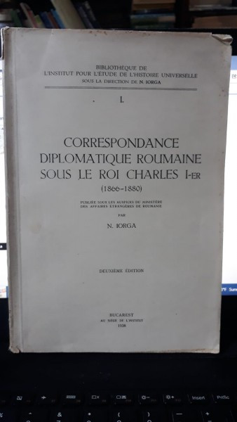 Correspondance Diplomatique Roumaine Sous Le Roi Charles 1er (1866-1880) - N.Iorga
