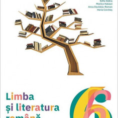 Limba și literatura română. Clasa a VI-a - Paperback brosat - Anca Davidoiu-Roman, Florentina Sâmihăian, Sofia Dobra, Horia Corcheș, Monica Halaszi -