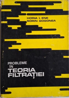 Probleme in teoria filtratiei &amp;ndash; Horia I. Ene, Sorin Gogonea foto