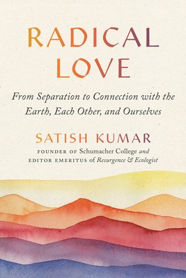 Radical Love: From Separation to Connection with the Earth, Each Other, and Ourselves foto