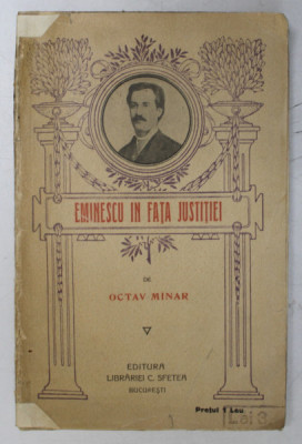 EMINESCU IN FATA JUSTITIEI. STUDIU DE ISTORIOGRAFIE LITERARA de OCTAV MINAR foto