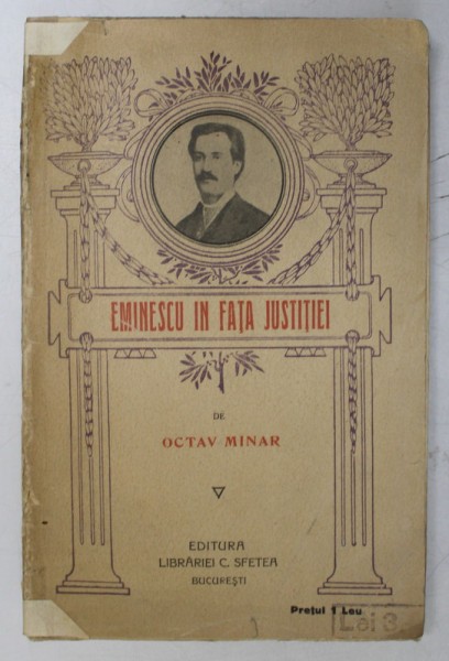 EMINESCU IN FATA JUSTITIEI. STUDIU DE ISTORIOGRAFIE LITERARA de OCTAV MINAR