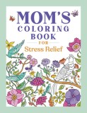 Mom&#039;s Coloring Book for Stress Relief