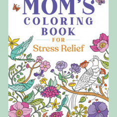 Mom's Coloring Book for Stress Relief