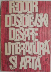 Despre literatura si arta &amp;ndash; Feodor Dostoievski foto