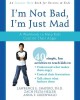 I&#039;m Not Bad, I&#039;m Just Mad: A Workbook to Help Kids Control Their Anger